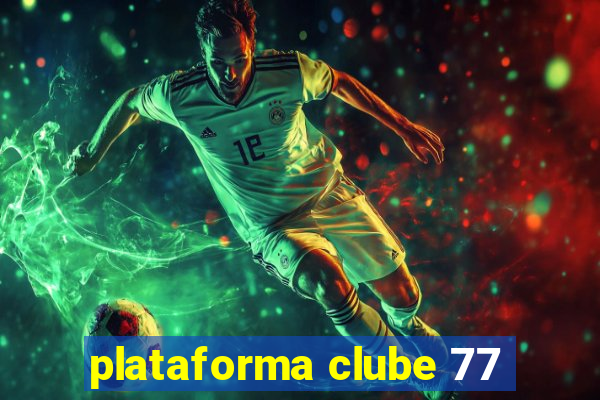 plataforma clube 77